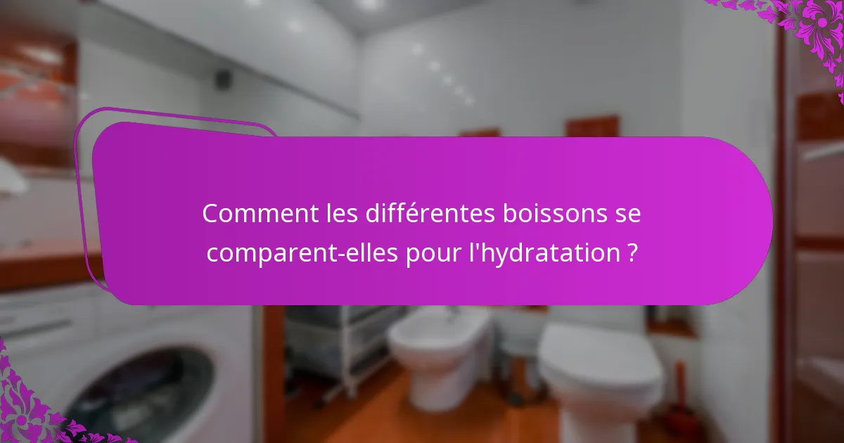 Comment les différentes boissons se comparent-elles pour l'hydratation ?