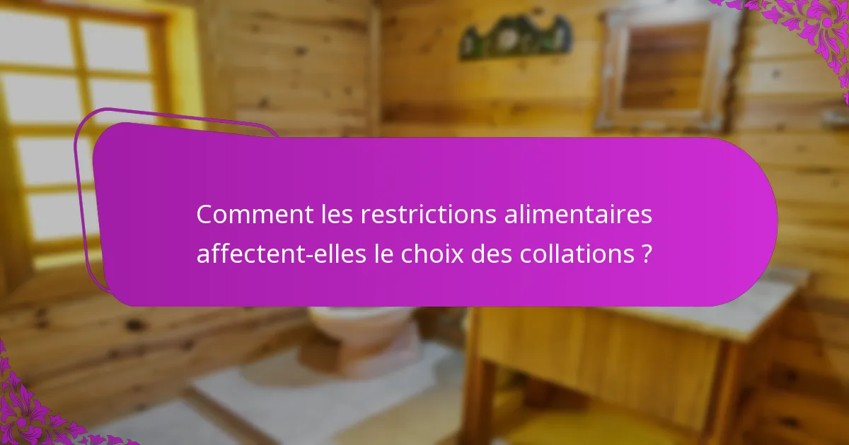 Comment les restrictions alimentaires affectent-elles le choix des collations ?