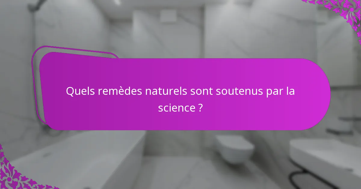 Quels remèdes naturels sont soutenus par la science ?