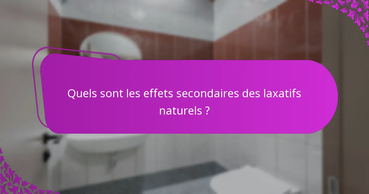 Quels sont les effets secondaires des laxatifs naturels ?